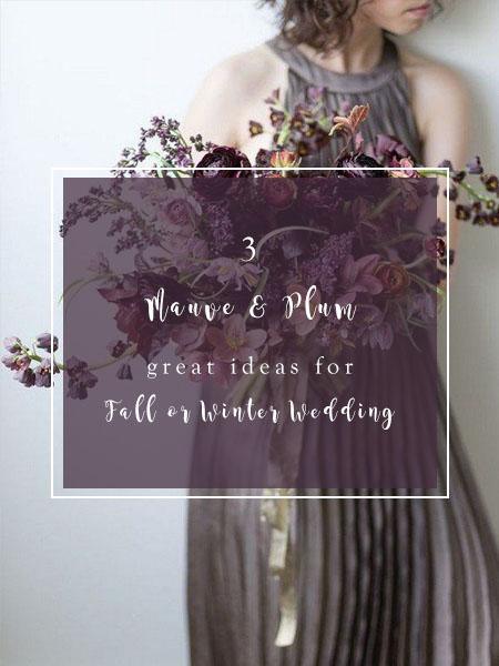 3 Mauve&Plum Ideas: Great for Your Fall or Winter Wedding | Clear Wedding Invites