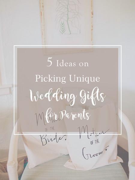 5 Ideas on Picking Unique Wedding Gifts for Parents | Clear Wedding Invites